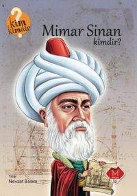 Mimar Sinan Kimdir? / Kim Kimdir Serisi 