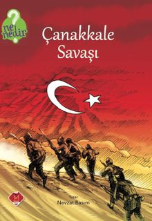 Çanakkale Savaşı / Ne Nedir Serisi