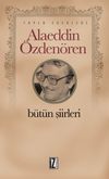 B&uuml;t&uuml;n Şiirleri / Alaeddin &Ouml;zden&ouml;ren