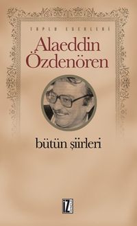 Bütün Şiirleri / Alaeddin Özdenören