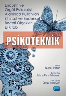 Psikoteknik & Endüstri ve Örgüt Psikolojisi Alanında Kullanılan Zihinsel ve Bedensel Beceri Ölçekleri El Kitabı 