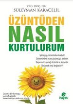 Üzüntüden Nasıl Kurtulurum