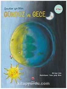 Gündüz ve Gece - Çocuklar İçin Bilim - Mi-hye Kim