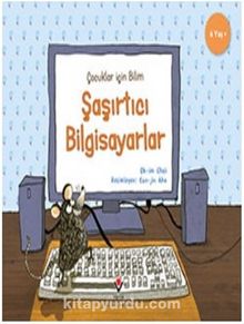 Şaşırtıcı Bilgisayarlar - Çocuklar İçin Bilim - Ok-im Choi