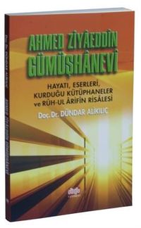 Ahmed Ziyaeddin Gümüşhanevi Hayatı ve Ruh-ul Arifin Risalesi