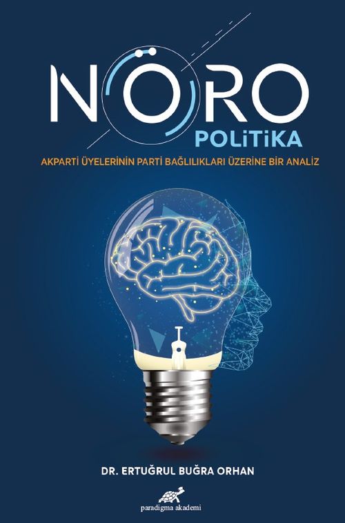 Nöropolitika & AK Parti Üyelerinin Parti Bağlılıkları Üzerine Bir Analiz