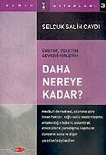 Daha Nereye Kadar?/Üretim, Tüketim Çevreyi Kirletim