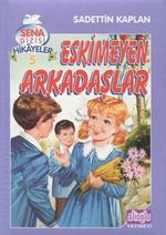 Eskimeyen Arkadaşlar & Sena Dizisi Hikayeler 5