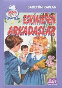 Eskimeyen Arkadaşlar & Sena Dizisi Hikayeler 5