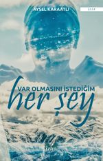 Var Olmasını İstediğim Her Şey