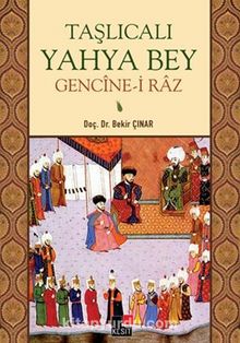 Taşlıcalı Yahya Bey Gencine-i Raz - Bekir Çınar