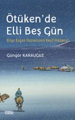 Ötüken'de Elli Beş Gün & Bilge Kağan Hazinesinin Keşif Hikayesi