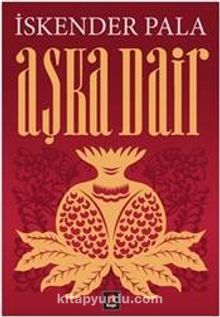 Aşka Dair - Prof. Dr. İskender Pala