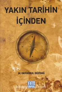 Yakın Tarihin İçinden - M. Ertuğrul Düzdağ
