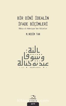 Bir Dini İdealin İfade Biçimleri & Rabia el-Adeviyye’den Kalanlar - M. Nedim Tan
