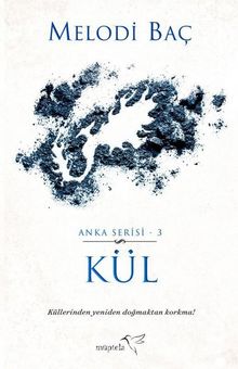 Kül / Anka Serisi 3 - Melodi Baç