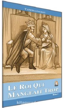 Le Roi Qui Mangeait Trop / Seviye 1 - Vanessa Pageot