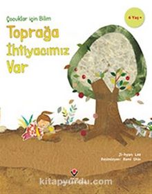 Çocuklar İçin Bilim - Toprağa İhtiyacımız Var - Ji-Hyun Lee