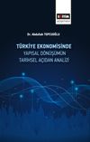 T&uuml;rkiye Ekonomisinde Yapısal D&ouml;n&uuml;ş&uuml;m&uuml;n Tarihsel A&ccedil;ıdan Analizi