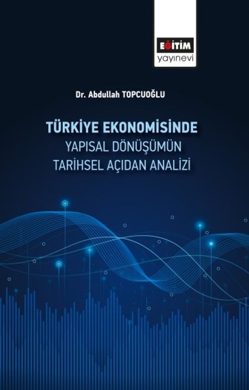 Türkiye Ekonomisinde Yapısal Dönüşümün Tarihsel Açıdan Analizi