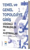 Temel ve Genel Topolojiye Giriş &Ccedil;&ouml;z&uuml;ml&uuml; Problemler ve Alıştırmalar