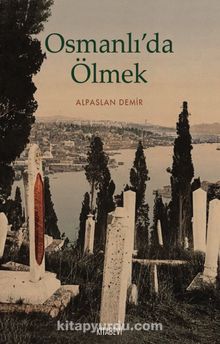 Osmanlı’da Ölmek - Alpaslan Demir