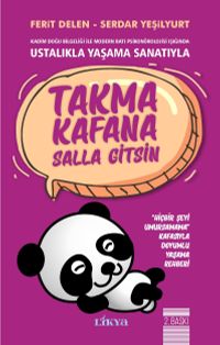 Ustalıkla Yaşama Sanatıyla Takma Kafana Salla Gitsin