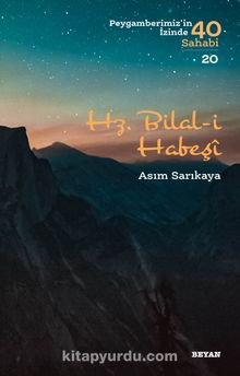 Hz. Bilal-i Habeşi (Peygamberimiz'in İzinde 40 Sahabi 20) - Asım Sarıkaya