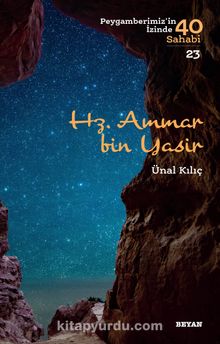 Hz. Ammar bin Yasir (Peygamberimiz'in İzinde 40 Sahabi 23) - Ünal Kılıç
