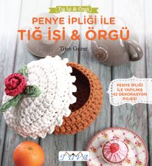 Penye İpliği ile Tığ İşi Örgü