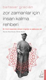 Zor Zamanlar İçin İnsan Kalma Rehberi & Bir Cizvit Keşişinden Dünyevi Bilgeliğe ve Sağduyuya Dair 