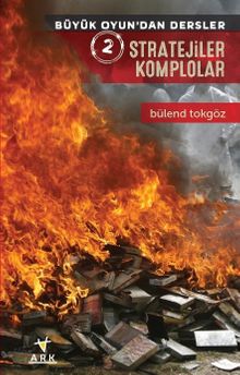 Stratejiler Komplolar / Büyük Oyundan Dersler 2