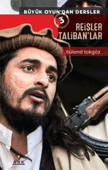 Reisler Taliban'lar / Büyük Oyundan Dersler 3