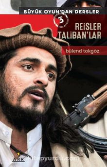 Reisler Taliban'lar / Büyük Oyundan Dersler 3 - Bülend Tokgöz