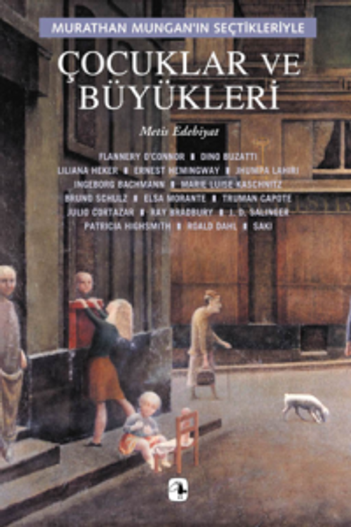 Çocuklar ve Büyükleri/Murathan Mungan'ın Seçtikleriyle