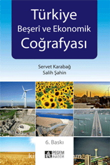 Türkiye Beşeri ve Ekonomik Coğrafyası - Servet Karabağ