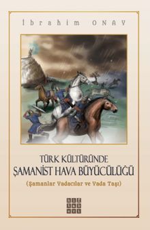 Türk Kültüründe Şamanist Hava Büyücülüğü