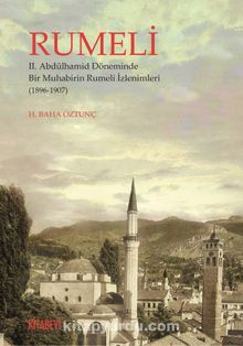 Rumeli & II. Abdülhamid Döneminde Bir Muhabirin  Rumeli İzlenimleri (1896-1907) - H. Baha Öztunç