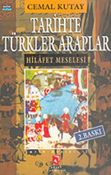 Tarihte Türkler Araplar & Hilafet Meselesi