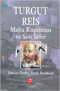 Turgut Reis Malta Kuşatması ve Son Sefer