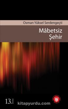 Mabetsiz Şehir - Osman Yüksel Serdengeçti
