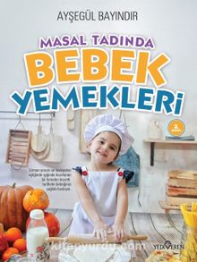 Masal Tadında Bebek Yemekleri - Ayşegül Bayındır