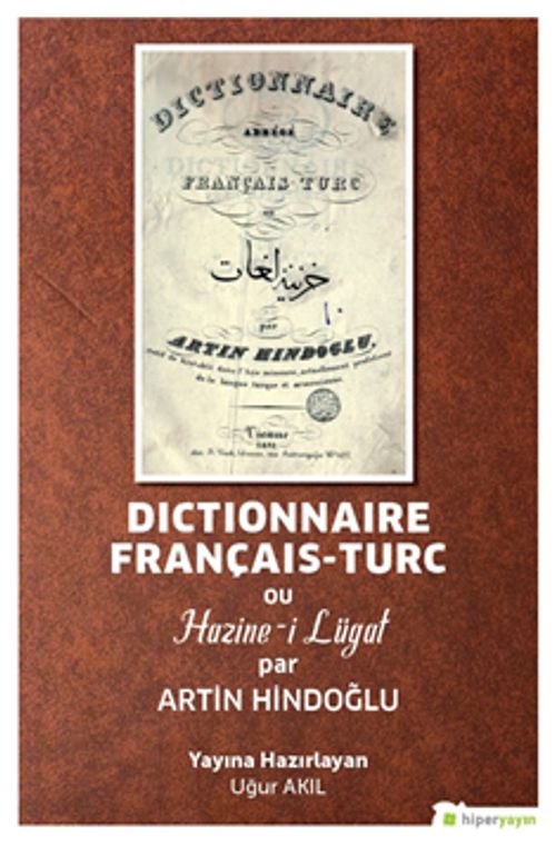 Dictionnaire Français-Turc ou Hazine-i Lügat par Artin Hindoğlu