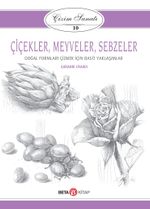 Çiçekler, Meyveler ve Sebzeler / Çizim Sanatı 10 & Doğal Formları Çizmek İçin Basit Yaklaşımlar
