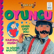 Oyuncu / Binbir Çeşit Rol! Kılıktan Kılığa! Ve Gösteri Başlıyor!
