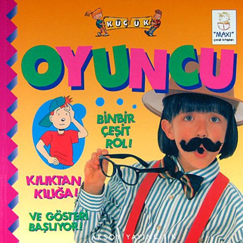 Oyuncu / Binbir Çeşit Rol! Kılıktan Kılığa! Ve Gösteri Başlıyor!