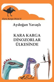 Kara Karga Dinozorlar Ülkesinde / Kara Karga Dizisi 8