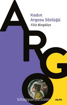 Kadın Argosu Sözlüğü - Filiz Bingölçe