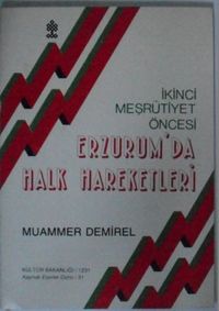 İkinci Meşrutiyet Öncesi Erzurum'da Halk Hareketleri Kod: 8-D-6