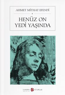 Henüz On Yedi Yaşında - Ahmet Mithat Efendi